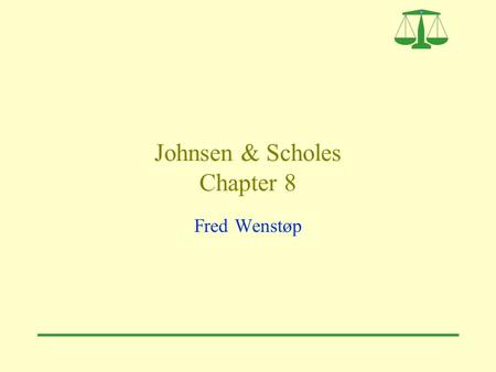 Johnsen & Scholes Chapter 8 Fred Wenstøp. 2 Main evaluation criteria  Suitability qualitative assessment of how well the strategic alternatives fit with.