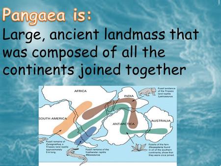 Large, ancient landmass that was composed of all the continents joined together.