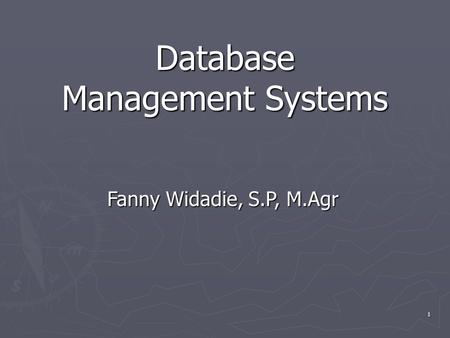 Fanny Widadie, S.P, M.Agr 1 Database Management Systems.