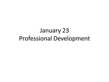 January 23 Professional Development. Professional Development Acquiring skills that help you to be successful in your profession as a research scientist.