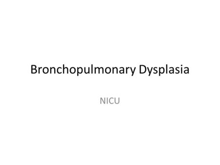 Bronchopulmonary Dysplasia