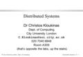 © City University London, Dept. of Computing Distributed Systems / 0 - 1 Distributed Systems Dr Christos Kloukinas Dept. of Computing City University London.