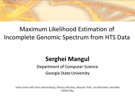 Serghei Mangul Department of Computer Science Georgia State University Joint work with Irina Astrovskaya, Marius Nicolae, Bassam Tork, Ion Mandoiu and.