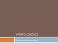 WORD CHOICE Diction, repetition, imagery. Diction  This refers to an author’s choice of words. When writing practise the following when focussing on.