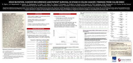 KRAS MUTATION, CANCER RECURRENCE AND PATIENT SURVIVAL IN STAGE III COLON CANCER: FINDINGS FROM CALGB 89803 S. Ogino, J.A. Meyerhardt, N. Irahara, D. Niedzwiecki,