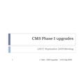 CMS Phase I upgrades LHCC September 2009 Meeting LHCC Sep 2009J. Nash - CMS Upgrades1.