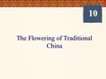 The Flowering of Traditional China 10. China after the Han (220-581)  Division and civil war  Nomads from the Gobi Desert  Effects of the Collapse.