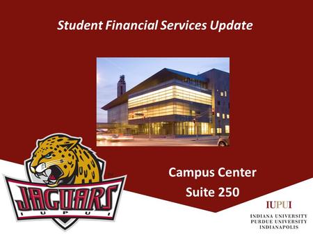 Student Financial Services Update Campus Center Suite 250.