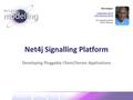 Eike Stepper  ES-Computersysteme Berlin, Germany Net4j Signalling Platform Developing Pluggable Client/Server Applications.