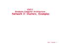 CS211 - Fernandez - 1 CS211 Graduate Computer Architecture Network 3: Clusters, Examples.