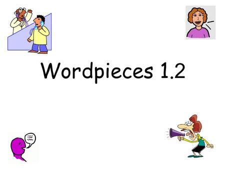 Wordpieces 1. 2. Susie Smith August 12, 2009 Wordpieces 1.2 Notes Nunc/nounc: “to announce” enunciate: verb To pronounce or articulate.