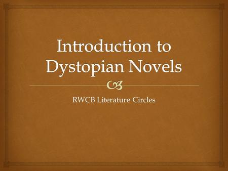 RWCB Literature Circles.   Describe a world that you would absolutely HATE to live in  Details to consider:  Climate  Surroundings  Laws  Kinds.