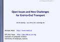 Uni Innsbruck Informatik - 1 Open Issues and New Challenges for End-to-End Transport E2E RG Meeting - July 28/29, MIT, Cambridge MA Michael Welzl