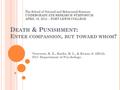 D EATH & P UNISHMENT : E NTER COMPASSION, BUT TOWARD WHOM ? Norcross, K. E., Burke, B. L., & Kraus, S. (2012). FLC Department of Psychology. The School.