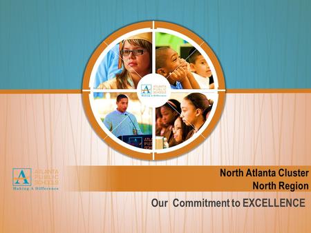 Our Commitment to EXCELLENCE North Atlanta Cluster North Region.