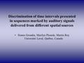 Discrimination of time intervals presented in sequences marked by auditory signals delivered from different spatial sources Simon Grondin, Marilyn Plourde,