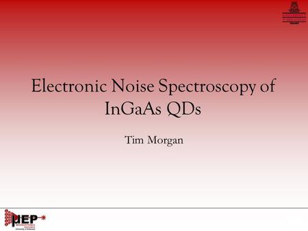 1/41 Electronic Noise Spectroscopy of InGaAs QDs Tim Morgan.