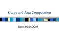 Curve and Area Computation Date: 02/04/2001. Circle through 3 points A B C O D E Angle BDO = Angle BEO = 90 Angle EDO = Angle DEO (isos. Tri.) Known: