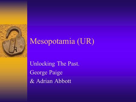 Mesopotamia (UR) Unlocking The Past. George Paige & Adrian Abbott.