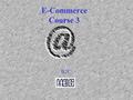 E-Commerce Course 3 B2C. Three basic assumptions For a consumer, any decison is always based on information. Information can be internal or external In.