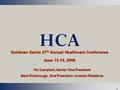 Draft 1 1 June 13-15, 2006 Goldman Sachs 27 th Annual Healthcare Conference Vic Campbell, Senior Vice President Mark Kimbrough, Vice President- Investor.