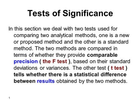 1 Tests of Significance In this section we deal with two tests used for comparing two analytical methods, one is a new or proposed method and the other.