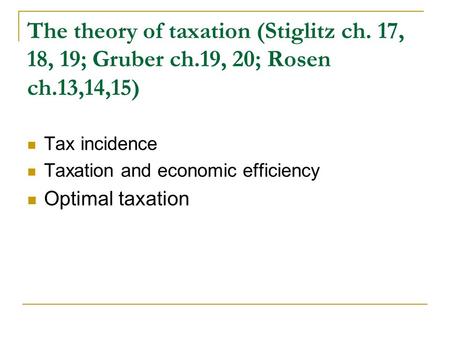 The theory of taxation (Stiglitz ch. 17, 18, 19; Gruber ch