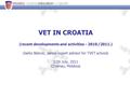 VET IN CROATIA (recent developments and activities - 2010./2011.) Darko Belovic, senior expert advisor for TVET schools 11th July, 2011 Chisinau, Moldova.