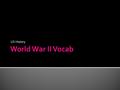 US History.  Allies: in WWII, the group of nations originally consisting of Great Britain, France, and the Soviet Union and later joined by the US 