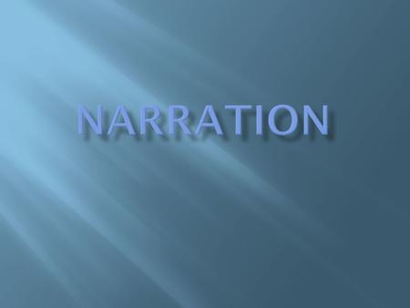  Arranging related events in a meaningful sequence to  Make a point  Create an effect  Usually concerned with action.