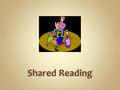 Grouping Options: One-on-One, small group, large group Heterogeneous—mixed levels Materials: Picture Books, Big Books Major focus areas:  Reading for.