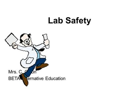 Lab Safety Mrs. C. Colon BETA Alternative Education.