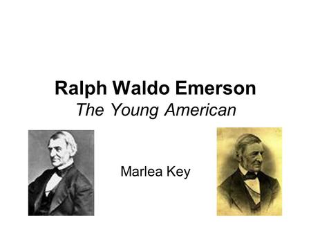 Ralph Waldo Emerson The Young American Marlea Key.