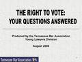 1 Produced by the Tennessee Bar Association Young Lawyers Division August 2008.