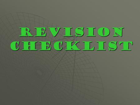 REVISION CHECKLIST. IDEAS  It’s easy to tell what the main idea is. You won’t have to guess.  Details expand my main idea and add interest.  I avoided.