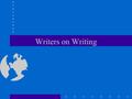 Writers on Writing. Prompts by Peter Elbow from A Community of Writers Tell about a time when writing went particularly well for you. What was the topic.