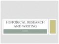 NOTES HISTORICAL RESEARCH AND WRITING. MS. ZENGEL’S EDITING If you cannot read what I wrote, ask me. I may be able to translate (maybe not?? Sorry!) Every.