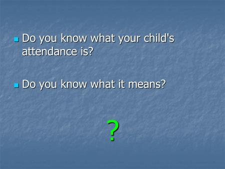 Raise Your Childs Attendance, -Raise their Chances! What does “Good attendance” mean?