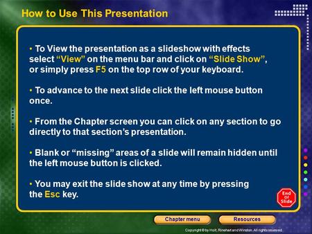 Copyright © by Holt, Rinehart and Winston. All rights reserved. ResourcesChapter menu How to Use This Presentation To View the presentation as a slideshow.