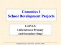 Mag. Heidi Sequenz - Bad Goisern - April 2002 - LIPSS Comenius 1 School Development Projects L.I.P.S.S. Link between Primary and Secondary Stage.