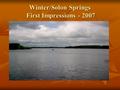 Winter/Solon Springs First Impressions - 2007. First Impressions Program Initially developed in 1991 by Professor Andy Lewis and James Schneider. Initially.