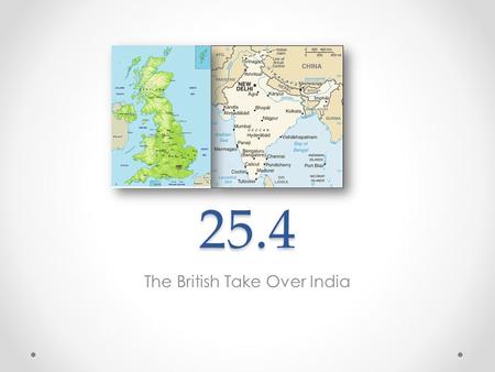 25.4 The British Take Over India. The East India Company Obtained trading rights on the edge of the Mughal empire When the Mughal empire crumbled the.