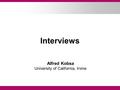 Interviews Alfred Kobsa University of California, Irvine.