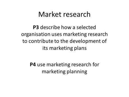 P4 use marketing research for marketing planning