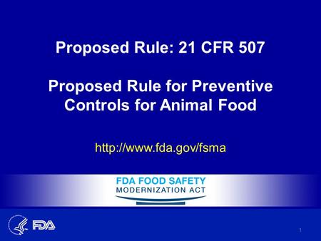 Proposed Rule: 21 CFR 507 Proposed Rule for Preventive Controls for Animal Food  1.