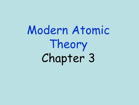 Modern Atomic Theory Chapter 3. The atom…Draw this!