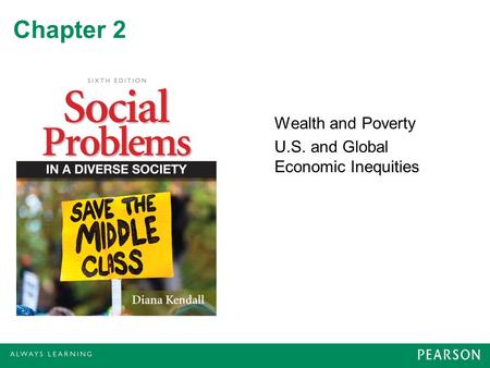 Chapter 2 Wealth and Poverty U.S. and Global Economic Inequities.