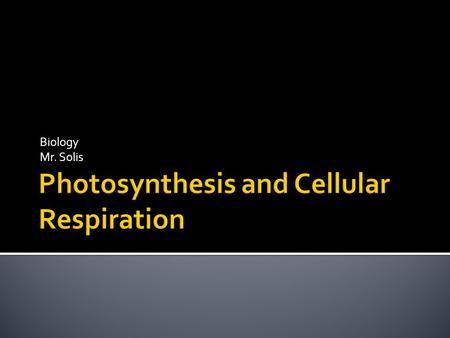 Biology Mr. Solis.  Energy is essential to life.  Metabolism involves using energy to build or breakdown molecules.  Some organisms trap sunlight for.