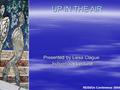 UP IN THE AIR Presented by Liesa Clague Presented by Liesa Clague Indigenous Lecturer RESSOs Conference 2004.