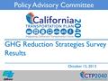 GHG Reduction Strategies Survey Results October 15, 2013 Policy Advisory Committee.